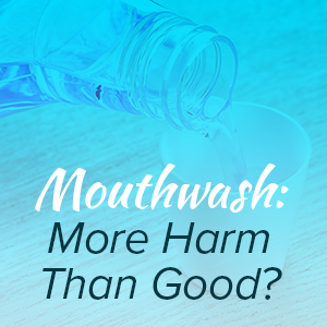 Mouthwash: more harm than good?