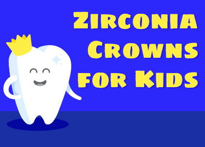 Whalen Dentistry discusses the features and benefits of zirconia dental crowns for kids.